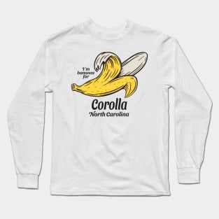 Corolla, NC Summertime Vacationing Going Bananas Long Sleeve T-Shirt